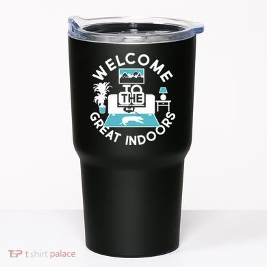 Welcome To The Great Indoors Tumbler