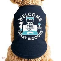 Welcome To The Great Indoors Doggie Tank thumb 0