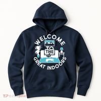 Welcome To The Great Indoors Hoodie thumb 0
