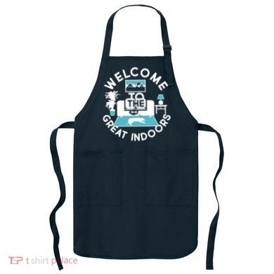 Welcome To The Great Indoors Apron