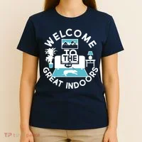 Welcome To The Great Indoors T-Shirt thumb 4