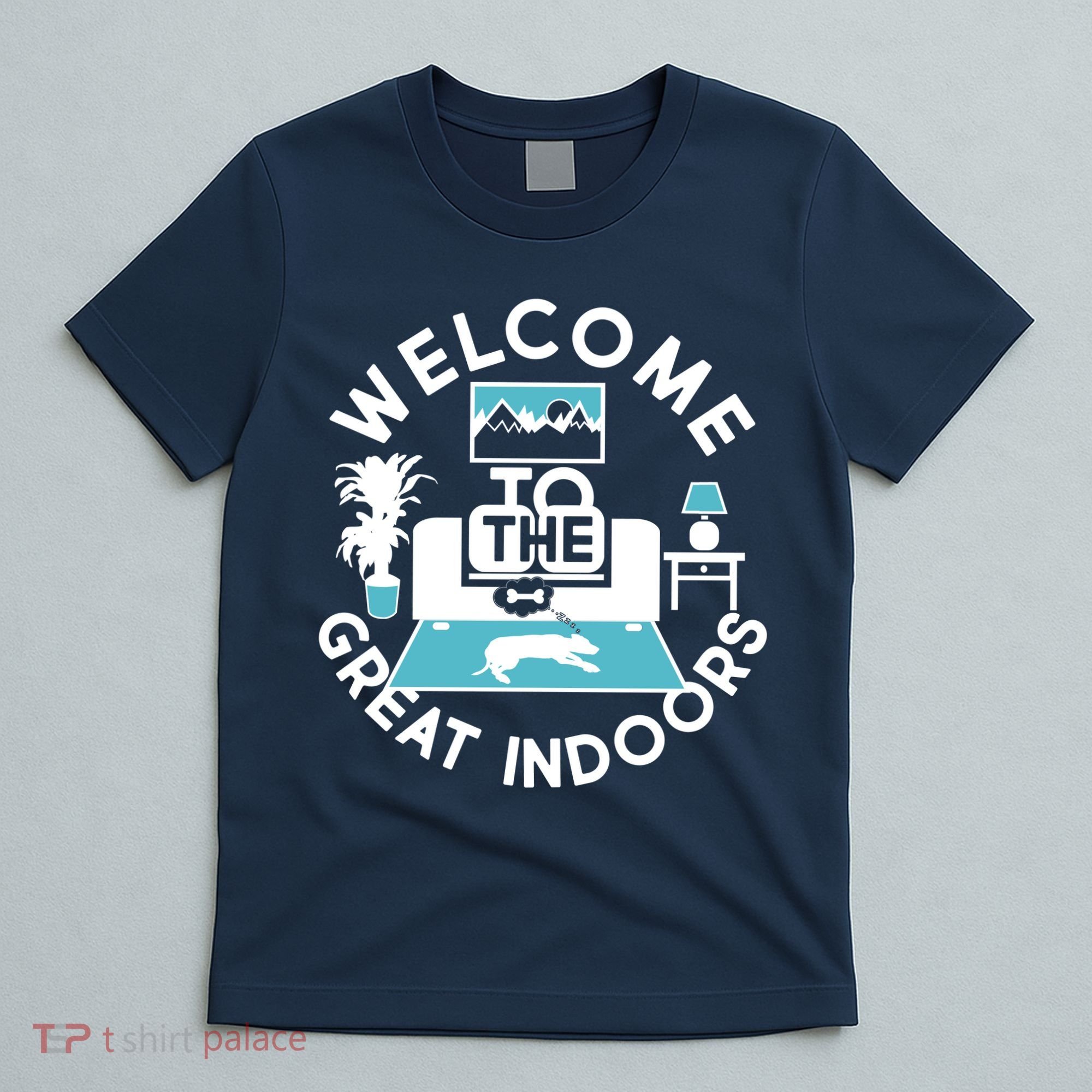 Welcome To The Great Indoors T-Shirt