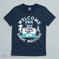 Welcome To The Great Indoors T-Shirt thumb 5