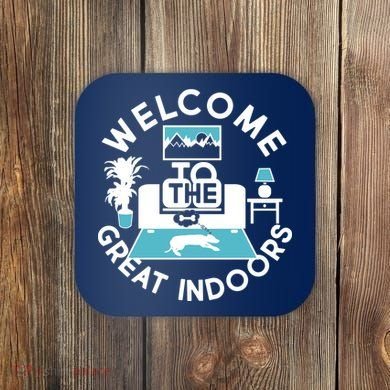 Welcome To The Great Indoors Coaster