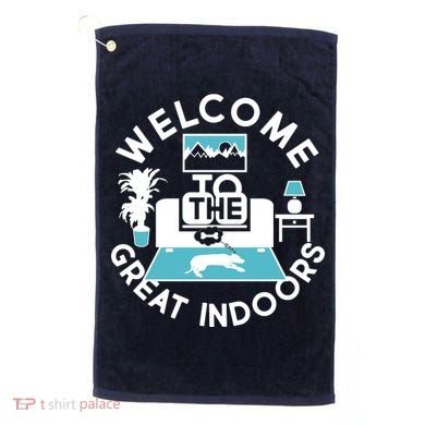 Welcome To The Great Indoors Golf Towel