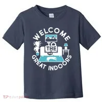 Welcome To The Great Indoors Toddler T-Shirt thumb 0