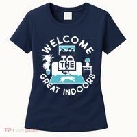 Welcome To The Great Indoors Women's T-Shirt thumb 0