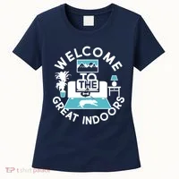 Welcome To The Great Indoors Women's T-Shirt thumb 0