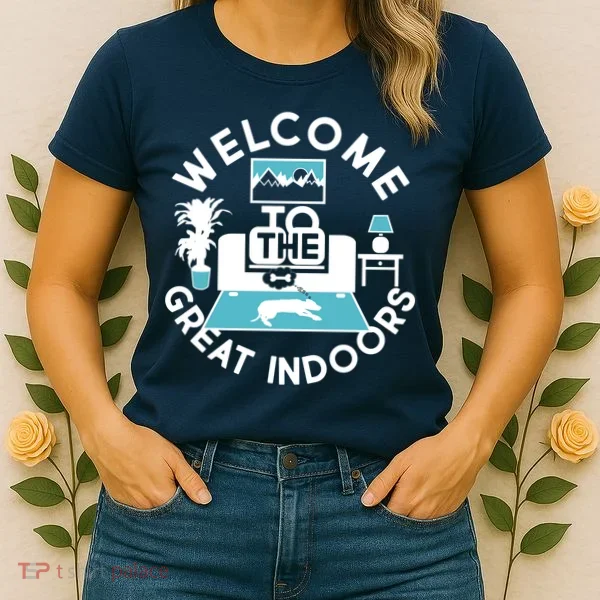 Welcome To The Great Indoors Women's T-Shirt