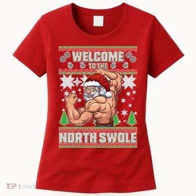 Welcome to the North Swole Santa Ugly Christmas Women's T-Shirt