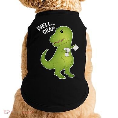 Well Crap Funny T-Rex Can't Wipe Doggie Tank