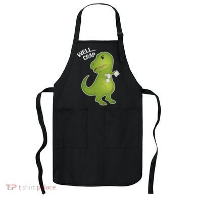 Well Crap Funny T-Rex Can't Wipe Apron