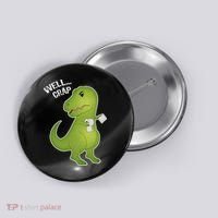 Well Crap Funny T-Rex Can't Wipe Button thumb 0