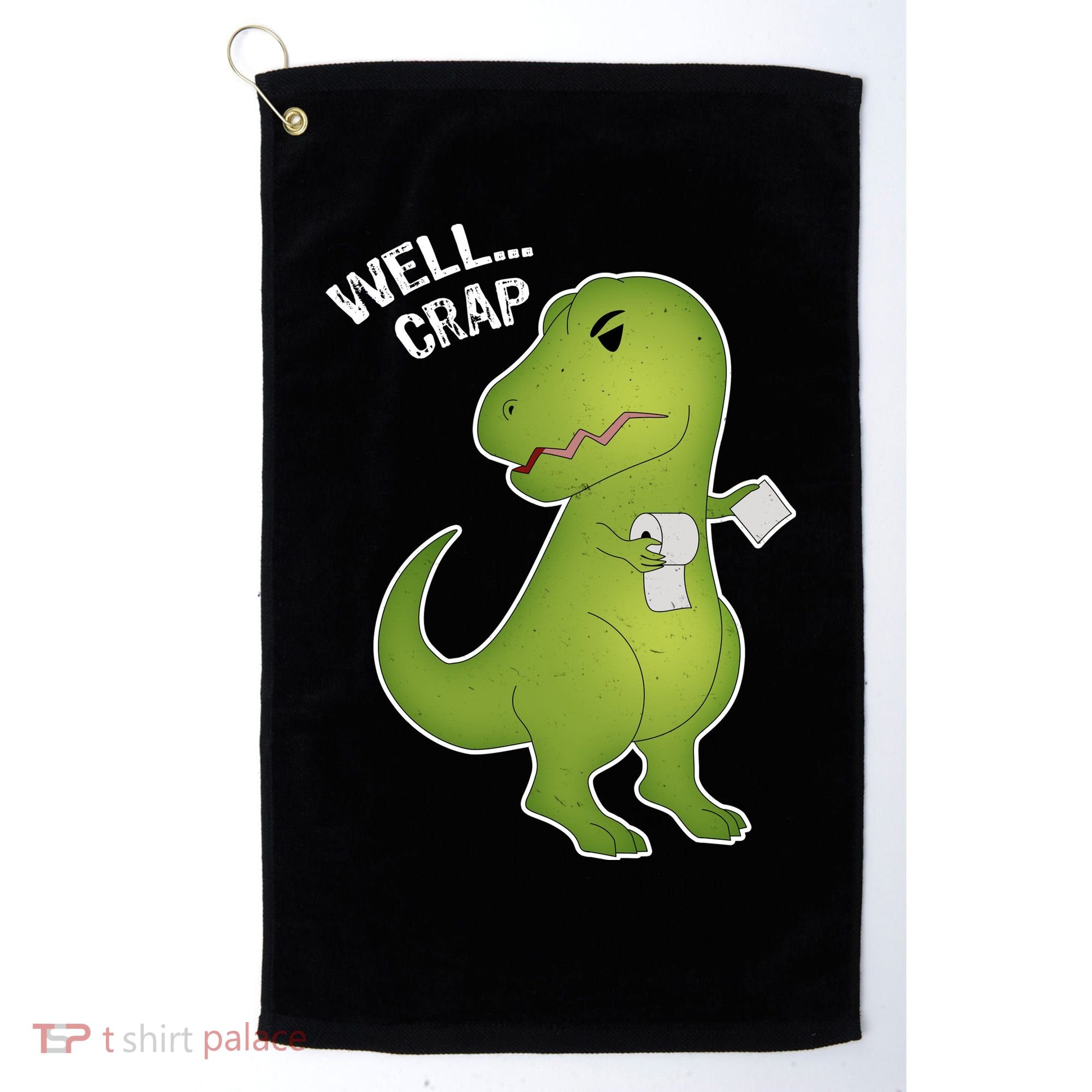 Well Crap Funny T-Rex Can't Wipe Golf Towel
