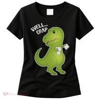 Well Crap Funny T-Rex Can't Wipe Women's T-Shirt thumb 0