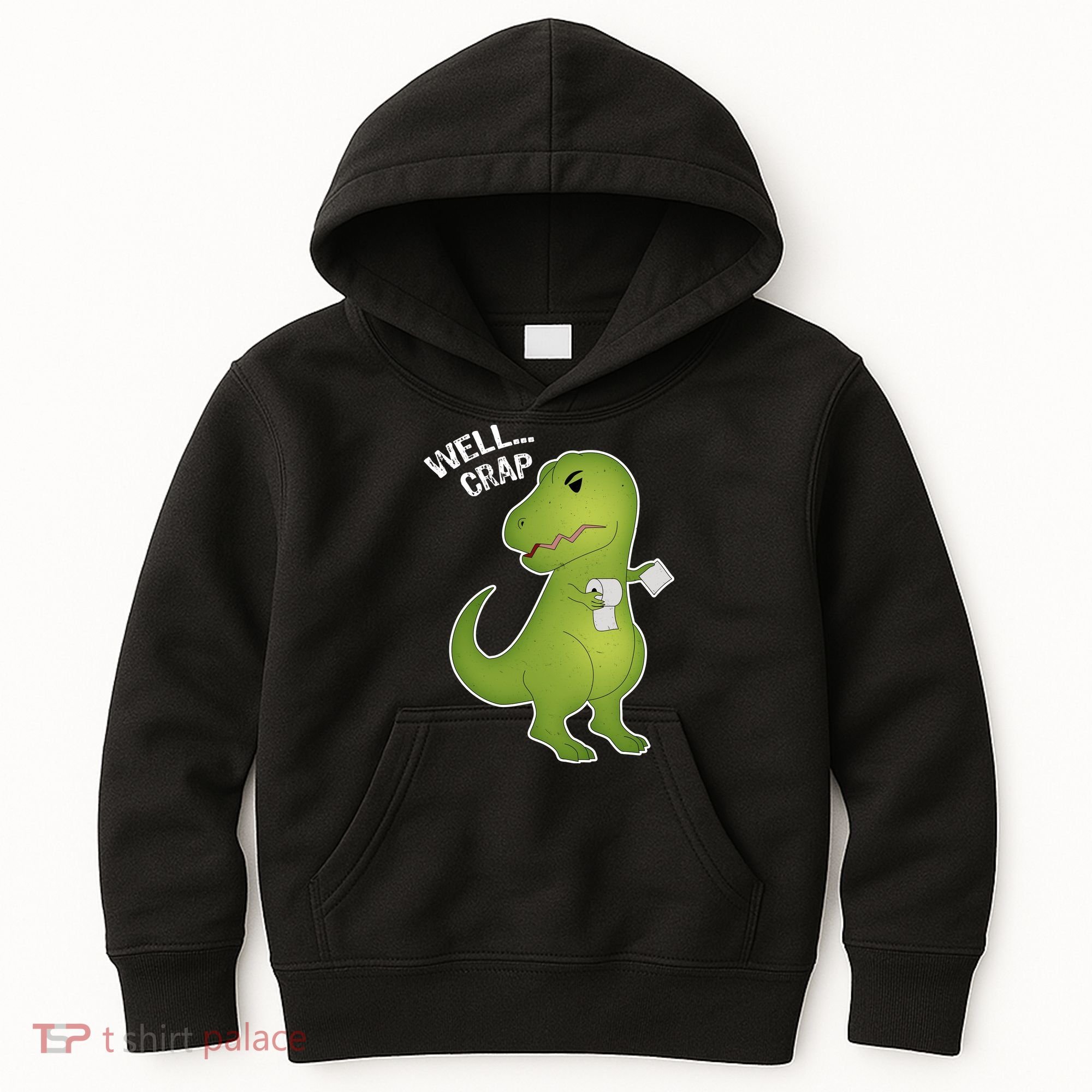 Well Crap Funny T-Rex Can't Wipe Kids Hoodie