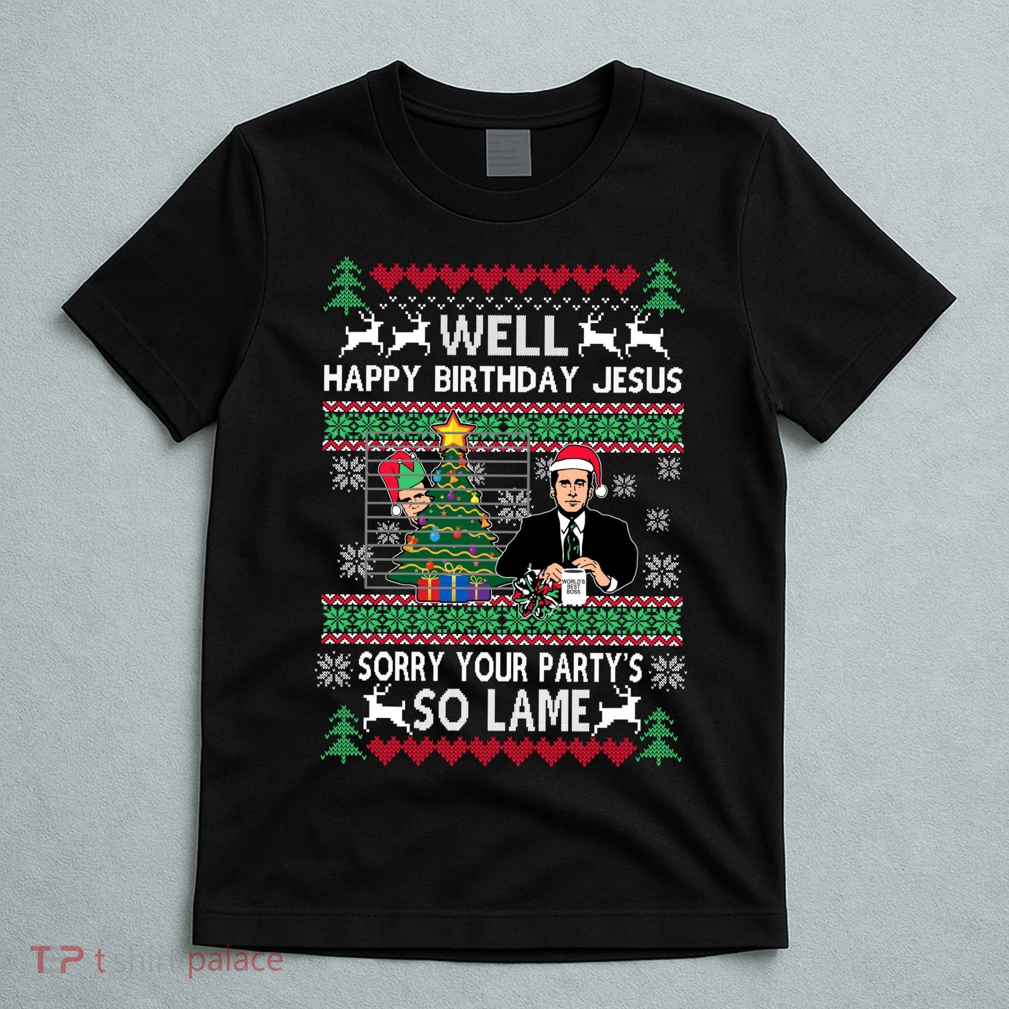 Well Happy Birthday Jesus Funny Quote Office Ugly Christmas T-Shirt