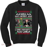 Well Happy Birthday Jesus Funny Quote Office Ugly Christmas Kids Sweatshirt thumb 0