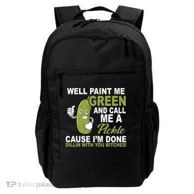 Well Paint Me Green Funny Pickle Saying Backpack