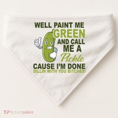 Well Paint Me Green Funny Pickle Saying USA-Made Doggie Bandana
