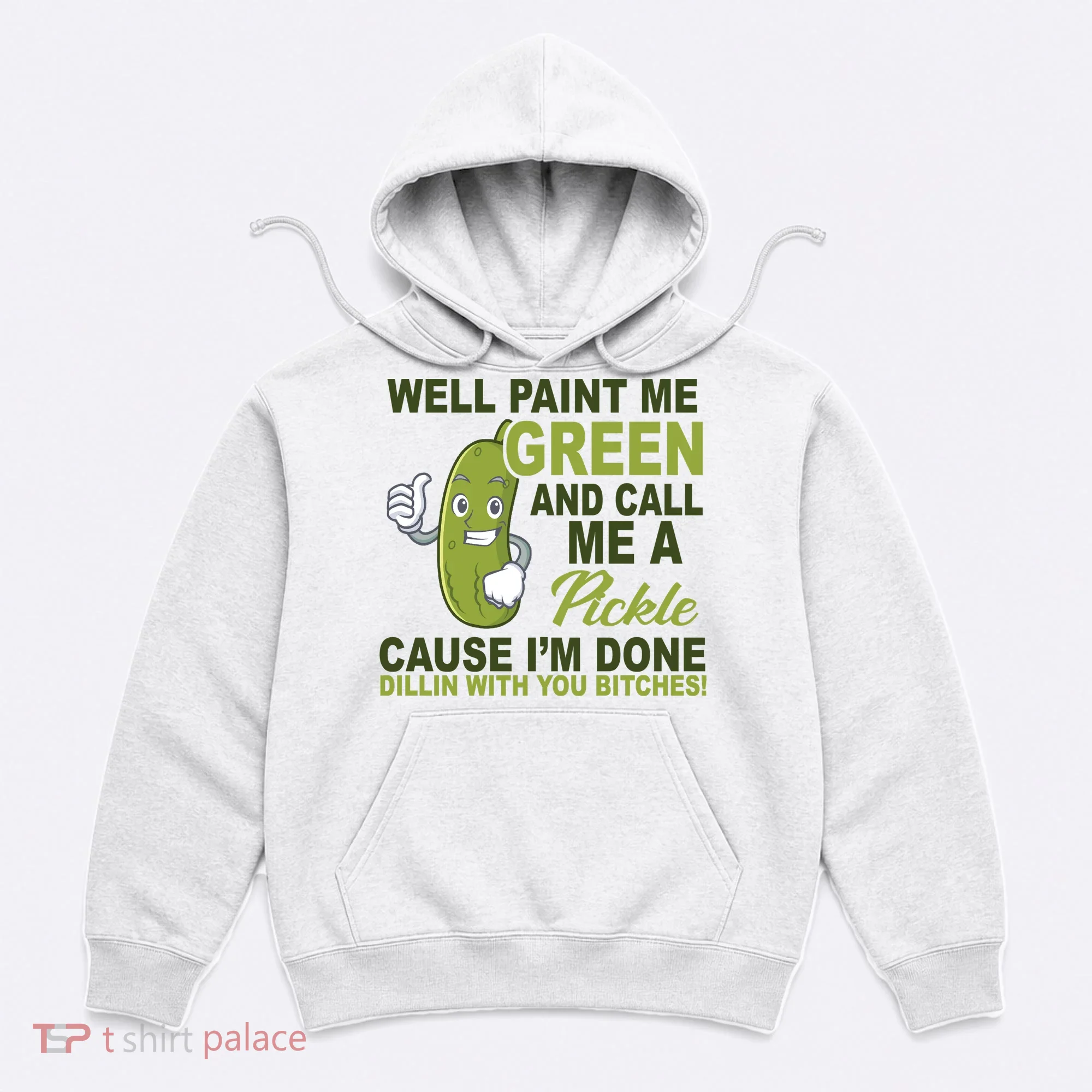 Well Paint Me Green Funny Pickle Saying Hoodie