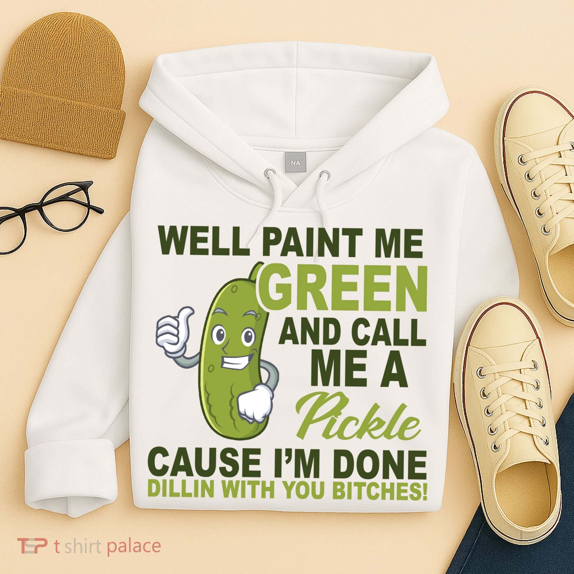 Well Paint Me Green Funny Pickle Saying Hoodie