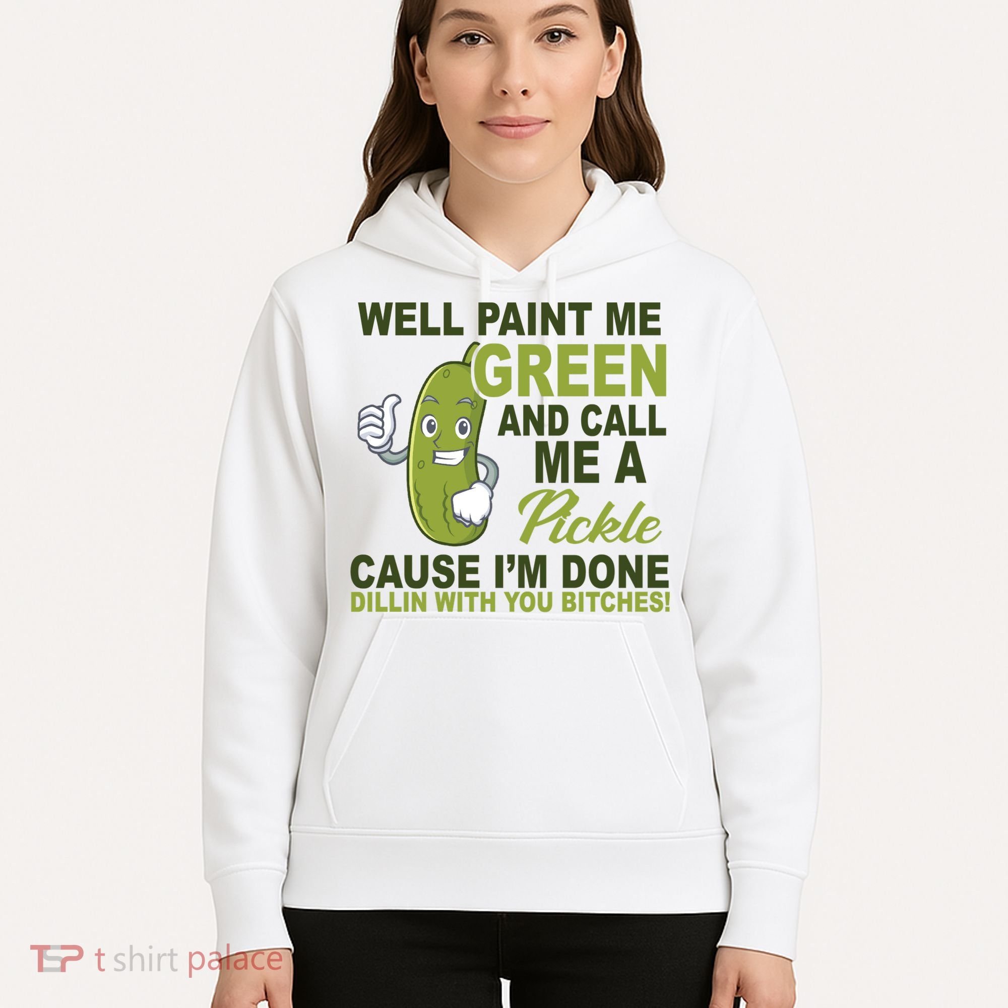 Well Paint Me Green Funny Pickle Saying Hoodie