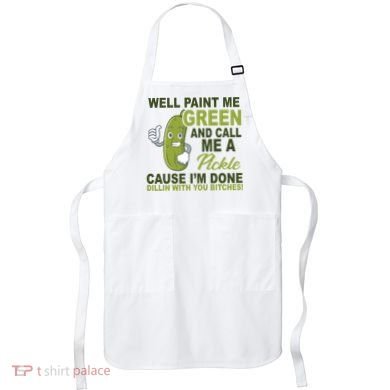 Well Paint Me Green Funny Pickle Saying Apron