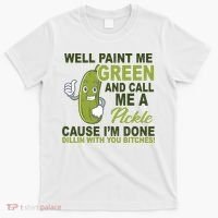 Well Paint Me Green Funny Pickle Saying T-Shirt thumb 0