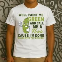 Well Paint Me Green Funny Pickle Saying T-Shirt thumb 3