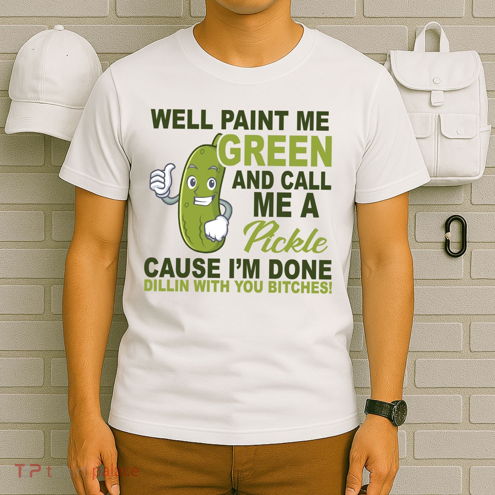Well Paint Me Green Funny Pickle Saying T-Shirt