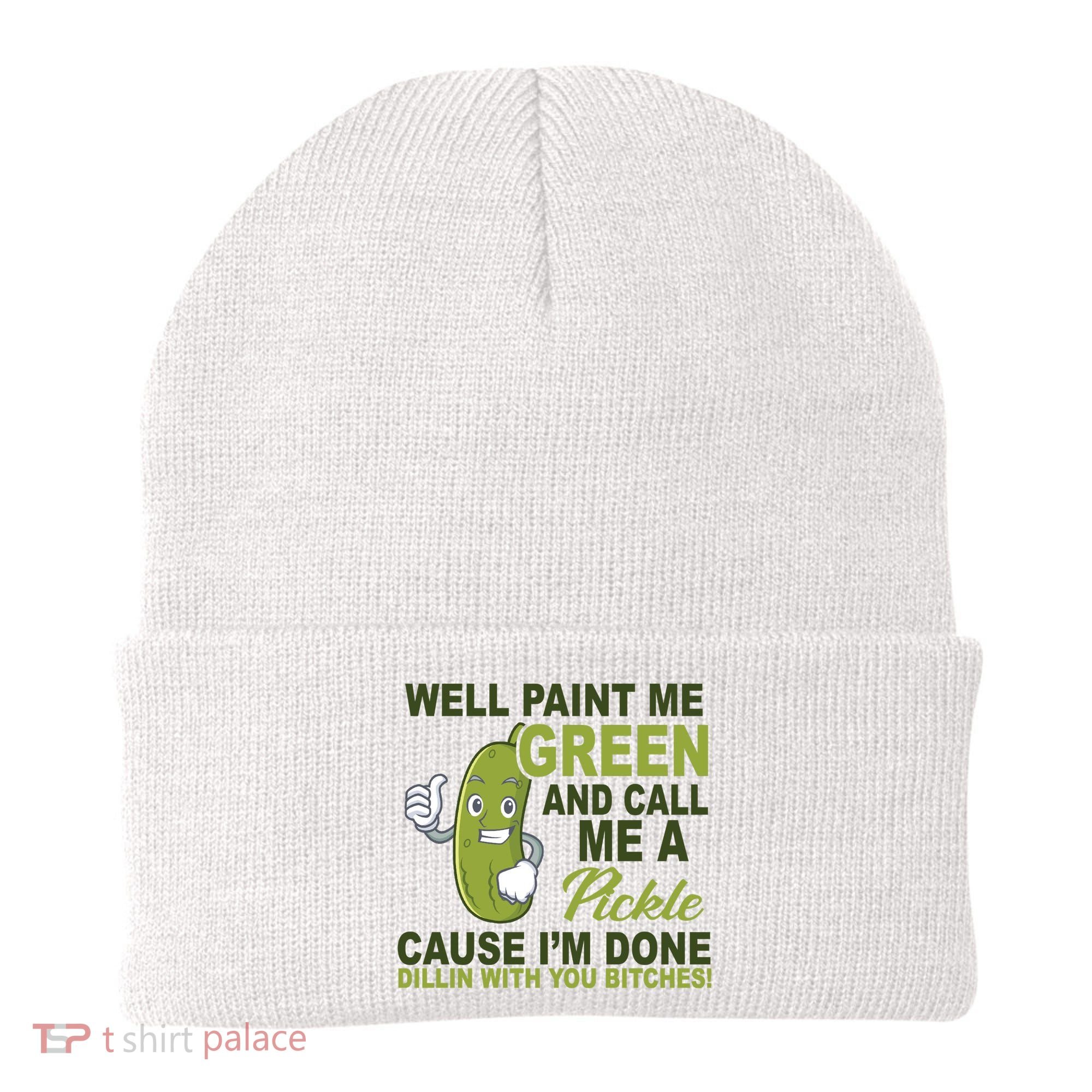 Well Paint Me Green Funny Pickle Saying Beanie