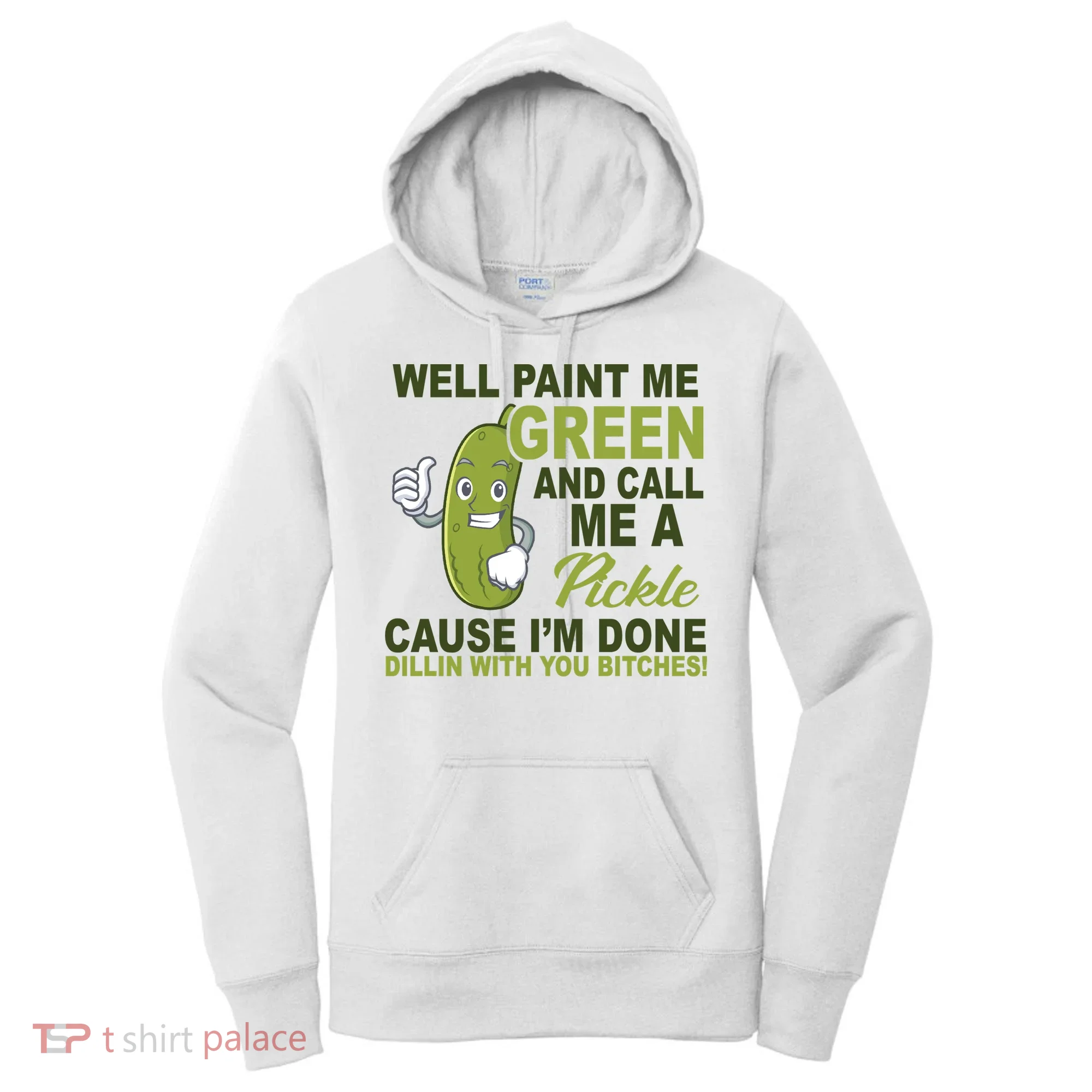 Well Paint Me Green Funny Pickle Saying Women's Hoodie
