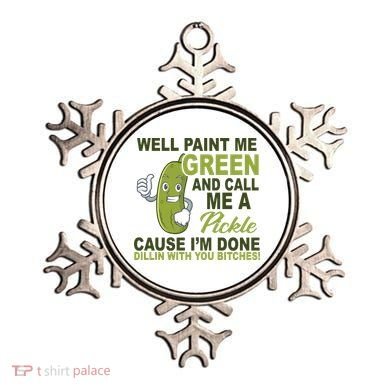 Well Paint Me Green Funny Pickle Saying Ornament
