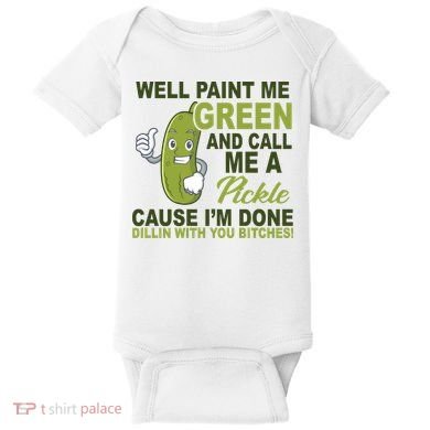 Well Paint Me Green Funny Pickle Saying Baby Bodysuit