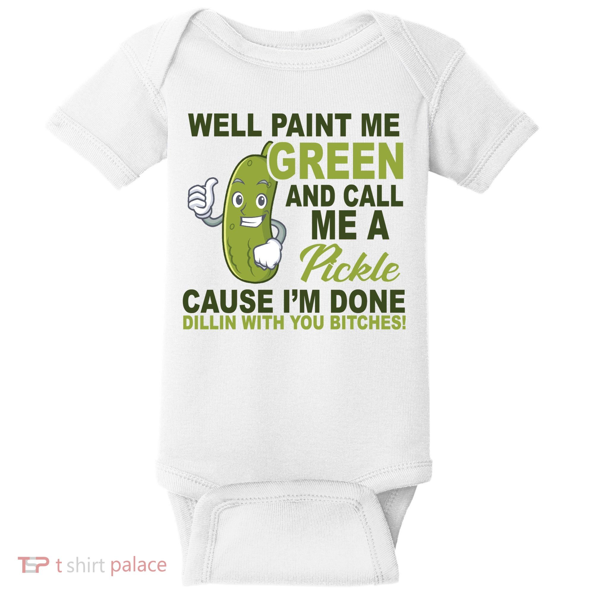 Well Paint Me Green Funny Pickle Saying Baby Bodysuit