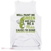 Well Paint Me Green Funny Pickle Saying Tank Top thumb 0