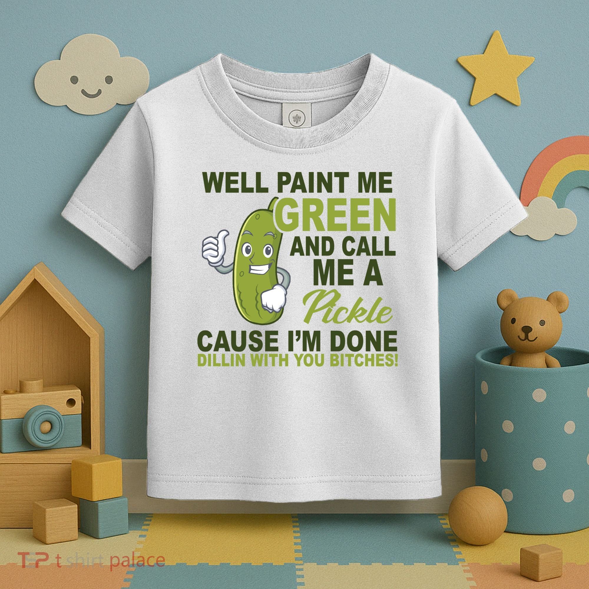 Well Paint Me Green Funny Pickle Saying Toddler T-Shirt