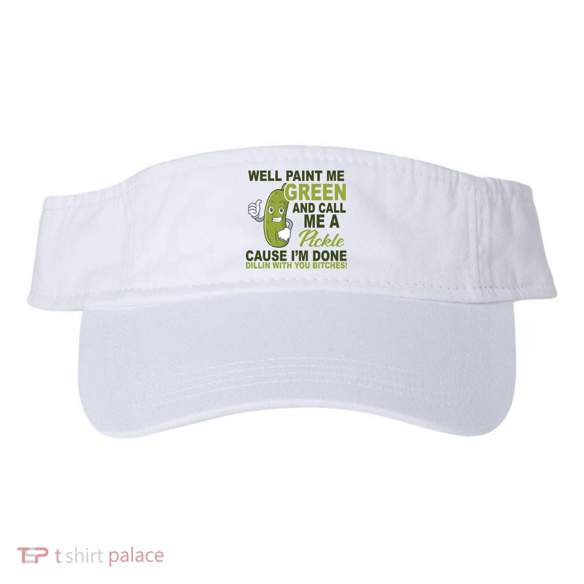 Well Paint Me Green Funny Pickle Saying Visor