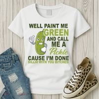 Well Paint Me Green Funny Pickle Saying Women's T-Shirt thumb 3