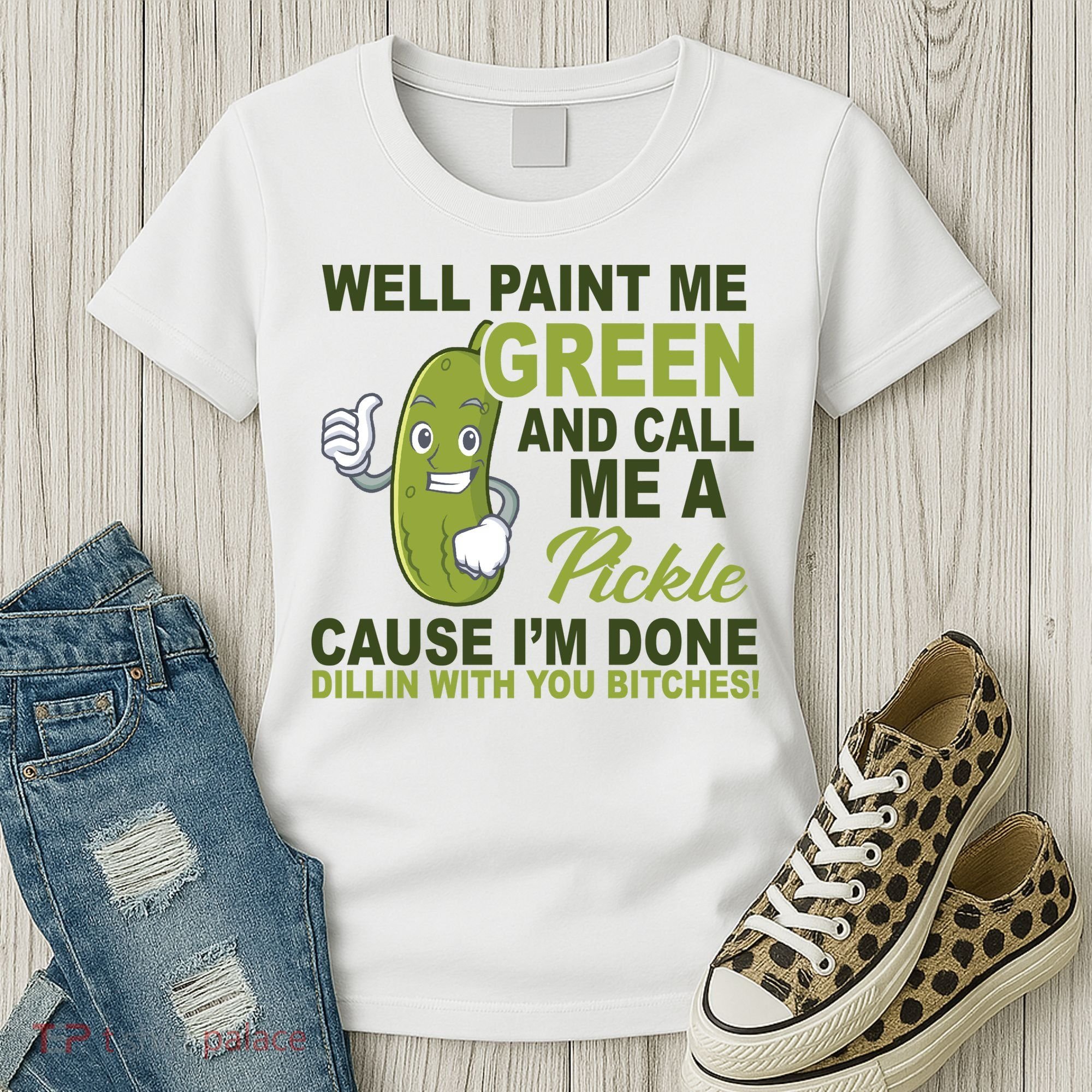 Well Paint Me Green Funny Pickle Saying Women's T-Shirt