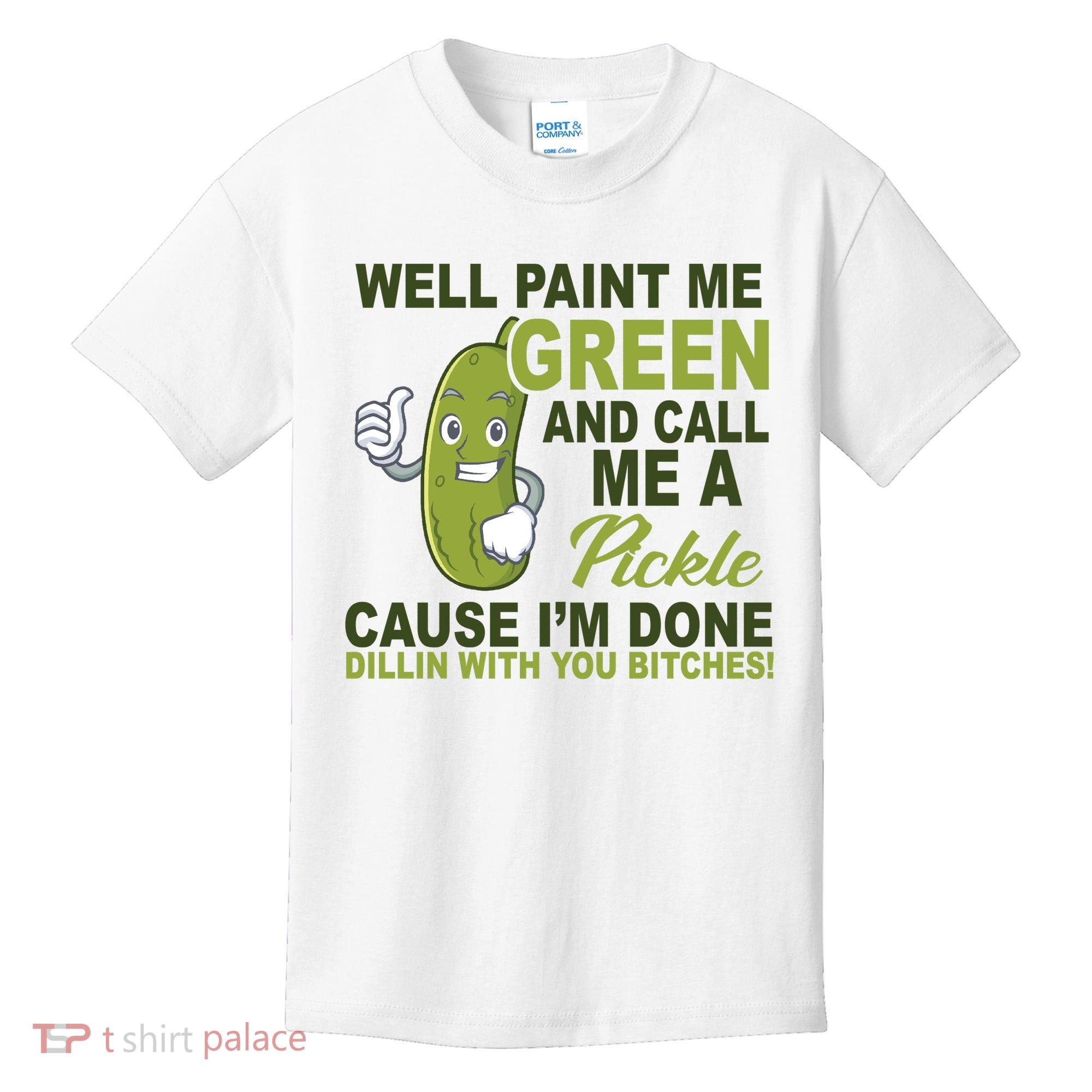 Well Paint Me Green Funny Pickle Saying Kids T-Shirt