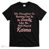 Well Played Karma Funny Daughter T-Shirt thumb 0