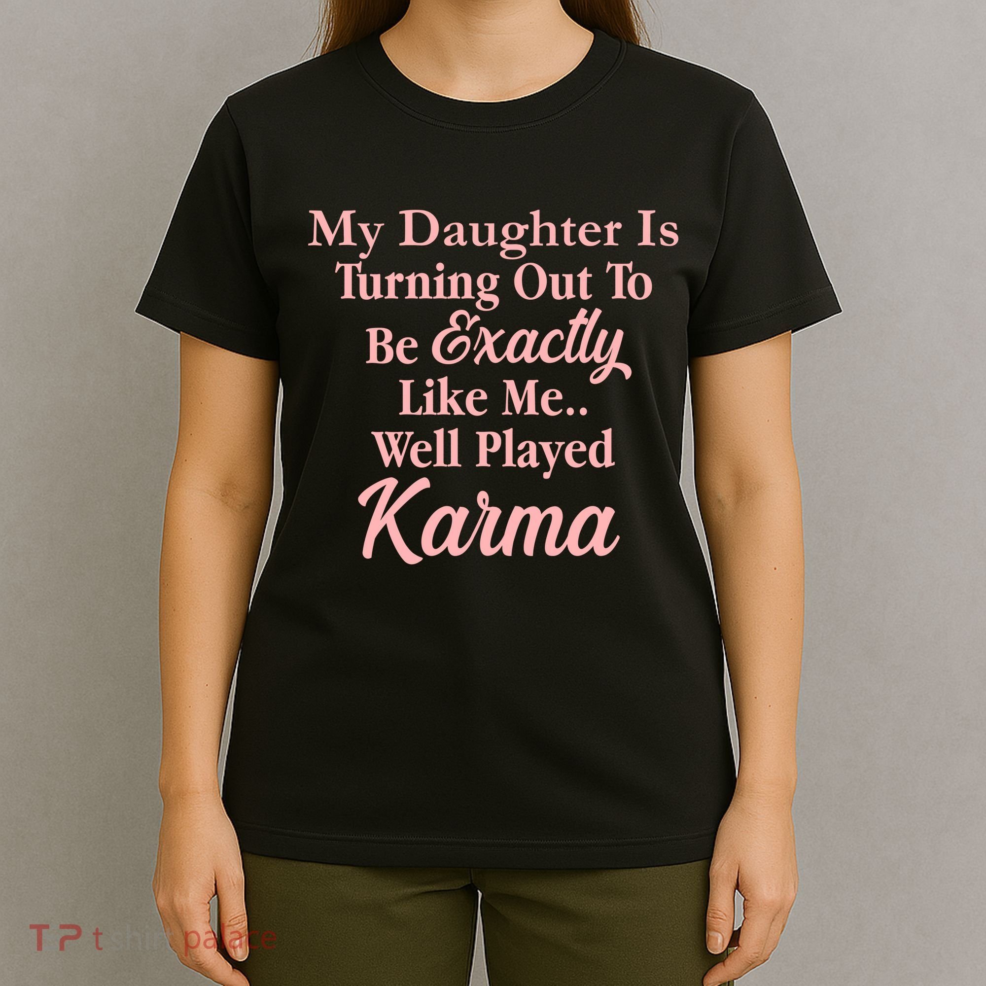 Well Played Karma Funny Daughter T-Shirt