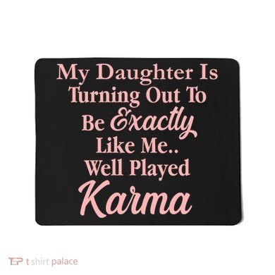 Well Played Karma Funny Daughter Mousepad