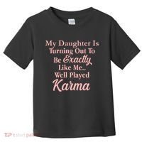 Well Played Karma Funny Daughter Toddler T-Shirt thumb 0