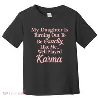Well Played Karma Funny Daughter Toddler T-Shirt thumb 0
