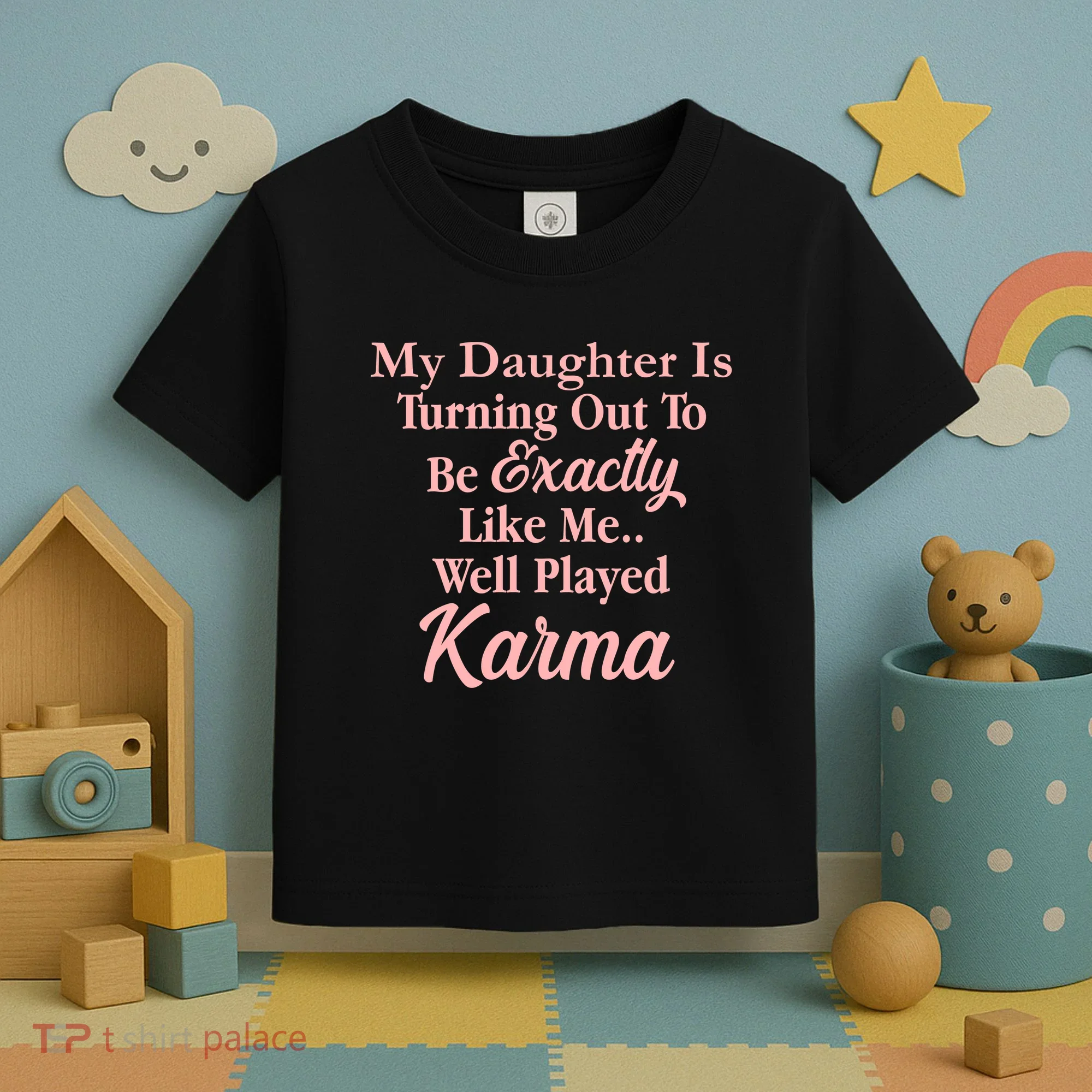 Well Played Karma Funny Daughter Toddler T-Shirt