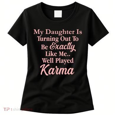 Well Played Karma Funny Daughter Women's T-Shirt