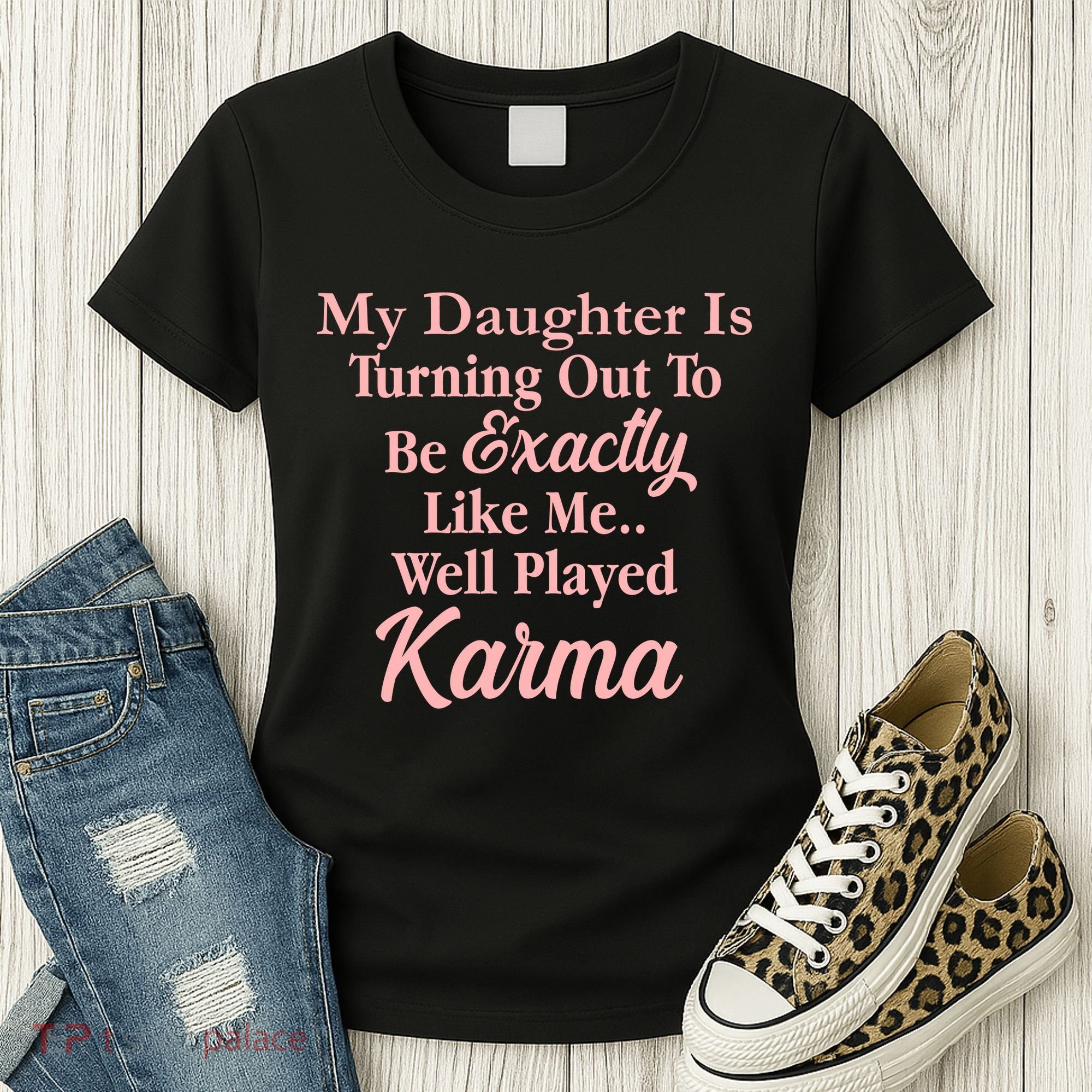 Well Played Karma Funny Daughter Women's T-Shirt